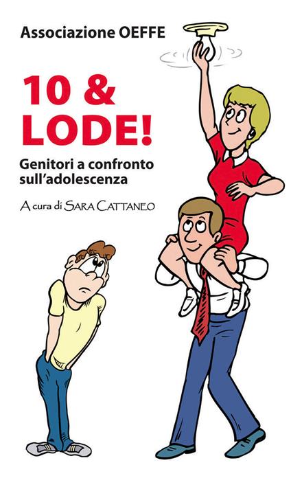 Dieci & lode! Genitori a confronto sull'adolescenza - copertina