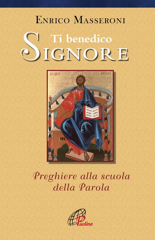 Ti benedico Signore. Preghiere alla scuola della Parola - Enrico Masseroni - copertina