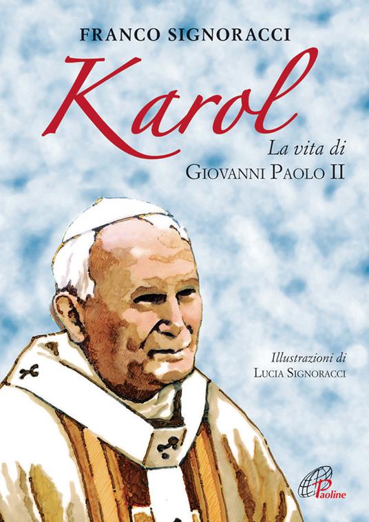 Karol. La vita di Giovanni Paolo II - Franco Signoracci - copertina