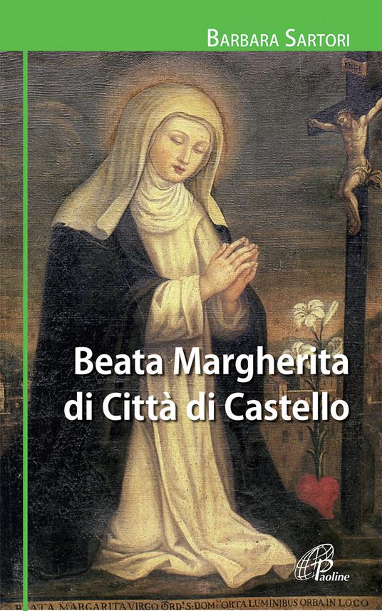 Beata Margherita di Città di Castello. Ediz. illustrata - Barbara Sartori - copertina