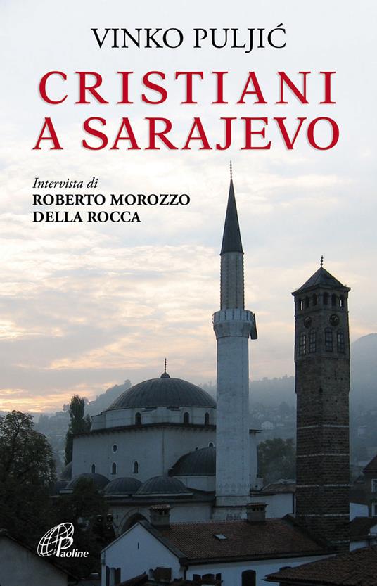 Cristiani a Sarajevo. Vinko Puljic - Roberto Morozzo Della Rocca - copertina