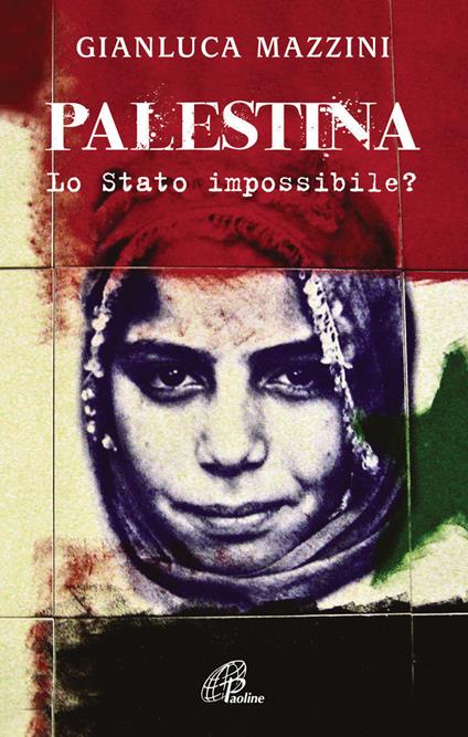 Palestina. Lo Stato impossibile? - G. Luca Mazzini - copertina