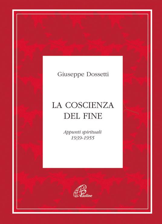 La coscienza del fine. Appunti spirituali 1939-1955 - Giuseppe Dossetti - copertina