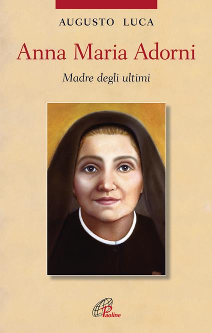 Anna Maria Adorni. Madre degli ultimi. Ediz. illustrata - Augusto Luca - copertina