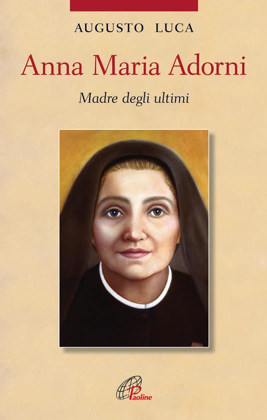 Anna Maria Adorni. Madre degli ultimi. Ediz. illustrata - Augusto Luca - copertina