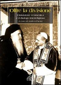 Oltre la divisione. L'intuizione ecumenica e il dialogo interreligioso - copertina