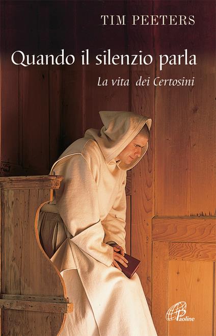 Quando il silenzio parla. La vita dei certosini - Tim Peeters - copertina