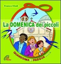 La domenica dei piccoli. Quaresima e Pasqua Anno A - Franca Vitali - copertina