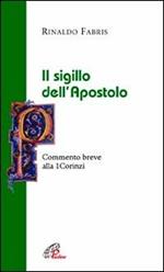 Il sigillo dell'apostolo. Commento breve alla Prima Lettera ai Corinzi