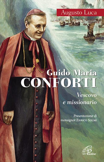 Guido Maria Conforti. Vescovo e missionario - Luca Augusto - copertina