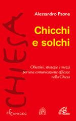 Chicchi e solchi. Obiettivi, strategie e mezzi per una comunicazione efficace nella Chiesa