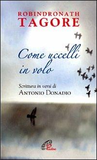 Come uccelli in volo - Antonio Donadio,Rabindranath Tagore - copertina