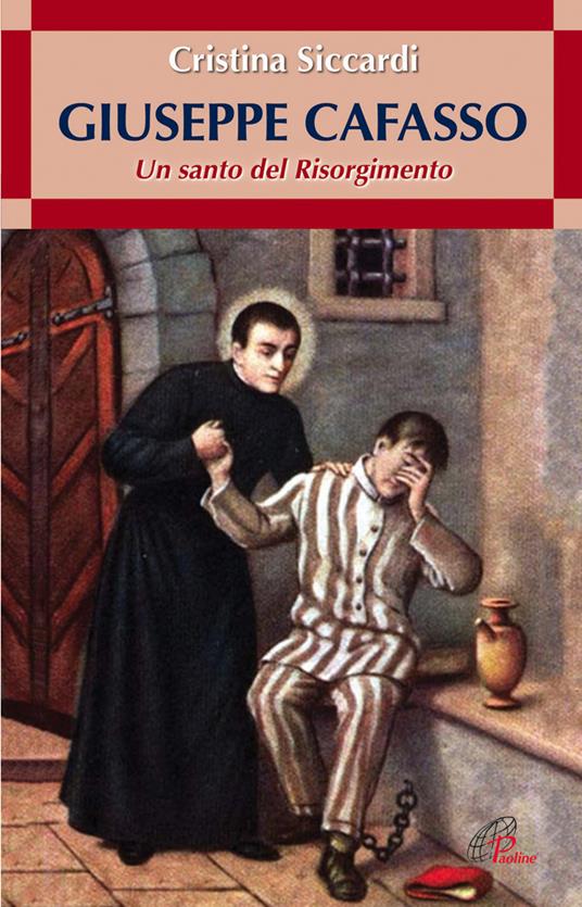 Giuseppe Cafasso. Un santo del Risorgimento - Cristina Siccardi - copertina