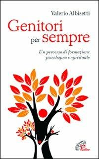 Genitori per sempre. Un percorso di formazione psicologica e spirituale - Valerio Albisetti - copertina