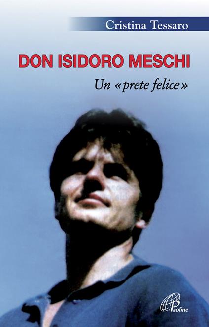 Don Isidoro Meschi. Un prete felice - Cristina Tessaro - copertina