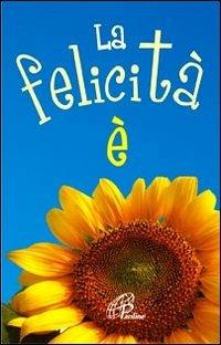 La felicità è. Ediz. illustrata - copertina