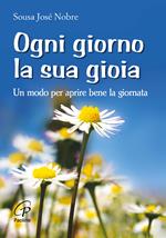 Ogni giorno la sua gioia. Un modo per aprire bene la giornata