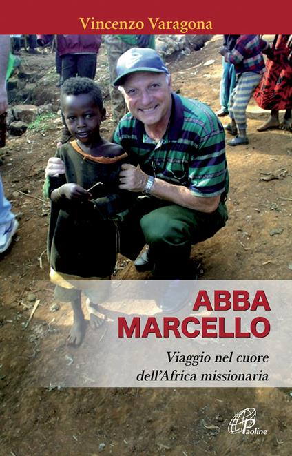 Abba Marcello. Viaggio nel cuore dell'Africa missionaria - Vincenzo Varagona - copertina