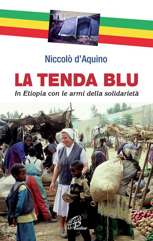 La tenda blu. In Etiopia con le armi della solidarietà - Niccolò D'Aquino - copertina