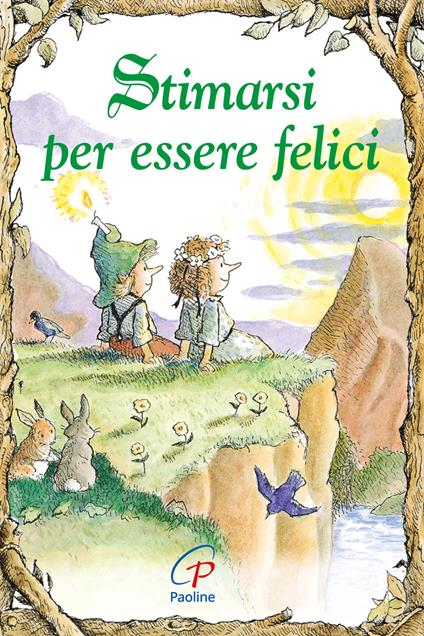 Stimarsi per essere felici. Ediz. illustrata - Karen Katafiasz - copertina