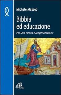 Bibbia ed educazione. Per una nuova evangelizzazione - Michele Mazzeo - copertina