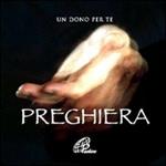 Preghiera. Un dono per te. Con gadget