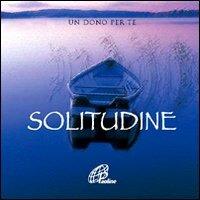 Solitudine. Un dono per te. Ediz. illustrata. Con gadget - copertina