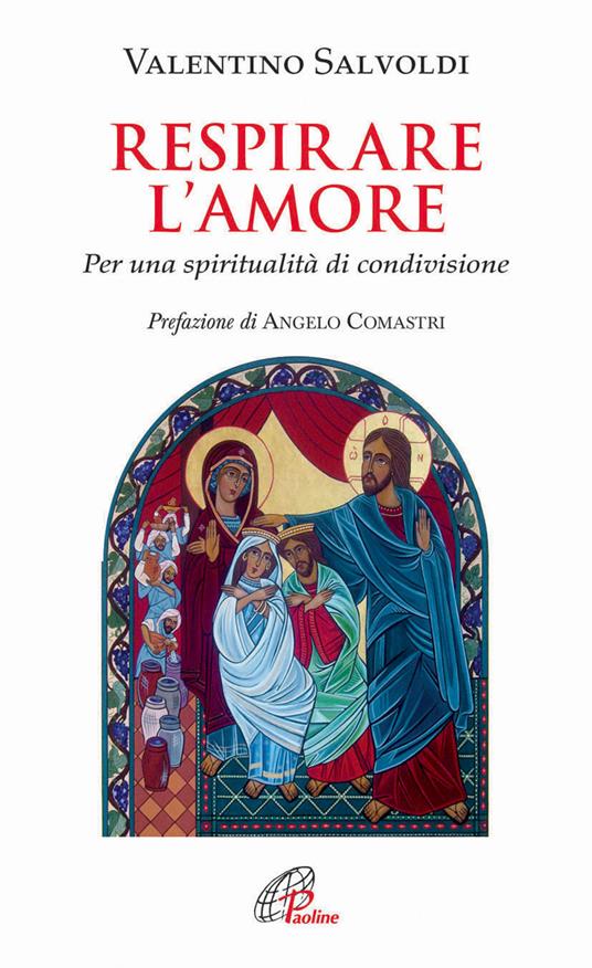 Respirare l'amore. Per una spiritualità di condivisione - Valentino Salvoldi - copertina
