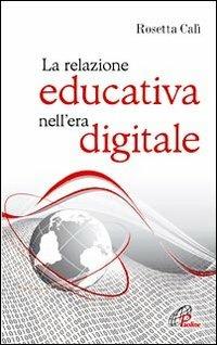 La relazione educativa nell'era digitale - Rosetta Calì - copertina