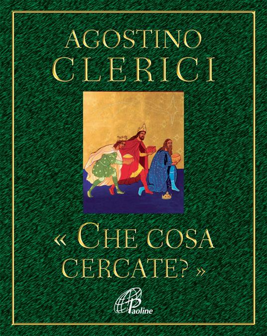 Che cosa cercate? Avvento e Natale nel cuore dell'Anno liturgico - Agostino Clerici - copertina