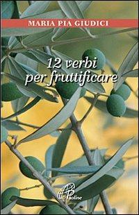 12 verbi per fruttificare - M. Pia Giudici - copertina