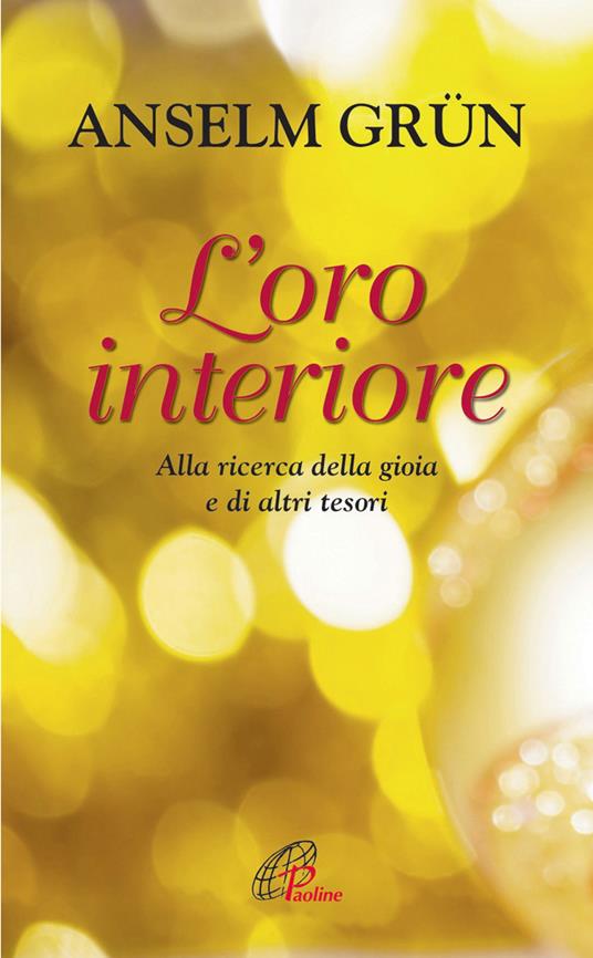 L'oro interiore. Alla ricerca della gioia e di altri tesori - Anselm Grün - copertina