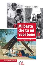 Mi basta che tu mi vuoi bene. Il mio viaggio con i Rom