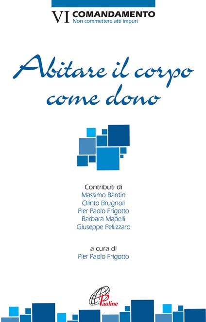 Abitare il corpo come dono. VI Comandamento. Non commettere atti impuri - copertina