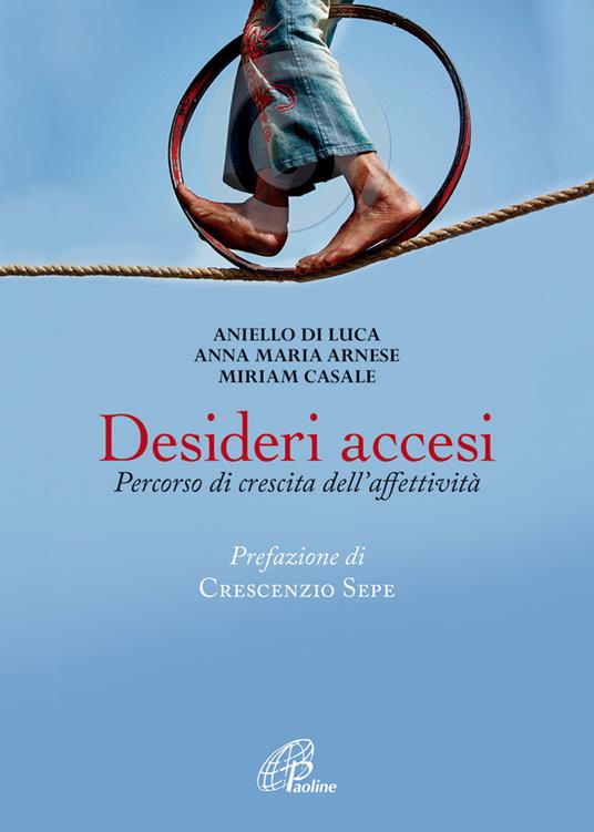 Desideri accesi. Percorso di crescita dell'affettività - Aniello Di Luca,Anna Maria Arnese,Miriam Casale - copertina