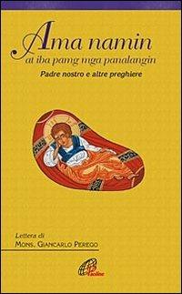 Ama Namin at iba pang mga panalangin-Padre nostro e altre preghiere. Ediz. italiana e filippina - copertina