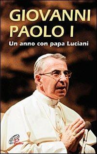 Giovanni Paolo I. Un anno con papa Luciani - Luigi Ferraresso,Loris Serafini - copertina