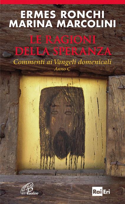 Le ragioni della speranza. Commenti ai Vangeli domenicali. Anno C - Ermes Ronchi,Marina Marcolini - copertina