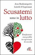 Scusatemi sono in lutto. Trasformare una perdita in esperienza di crescita