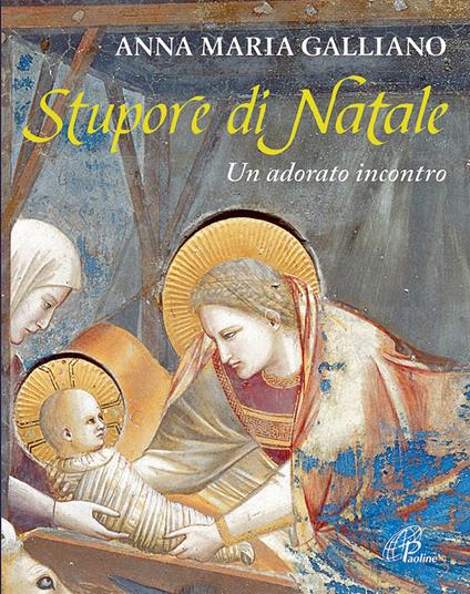 Stupore di Natale. Un adorato incontro - Anna M. Galliano - copertina