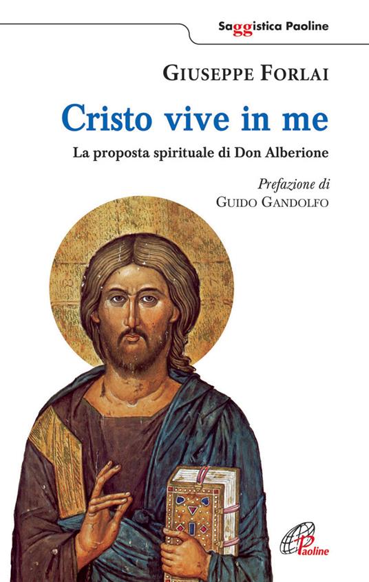 Cristo vive in me. La proposta spirituale di Don Alberione - Giuseppe Forlai - copertina