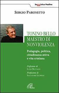 Tonino Bello maestro di non violenza. Pedagogia, politica, cittadinanza attiva e vita cristiana - Sergio Paronetto - copertina