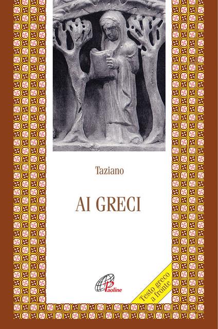 Ai greci. Testo greco a fronte - Taziano il Siro - copertina