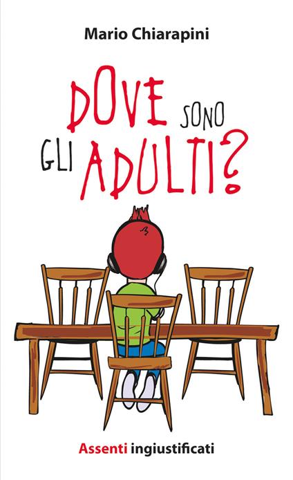 Dove sono gli adulti? Assenti ingiustificati - Mario Chiarapini - copertina