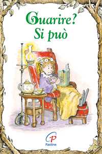 Guarire? Si può. Ediz. illustrata