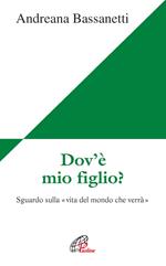 Dov'è mio figlio? Sguardo sulla vita del mondo che verrà