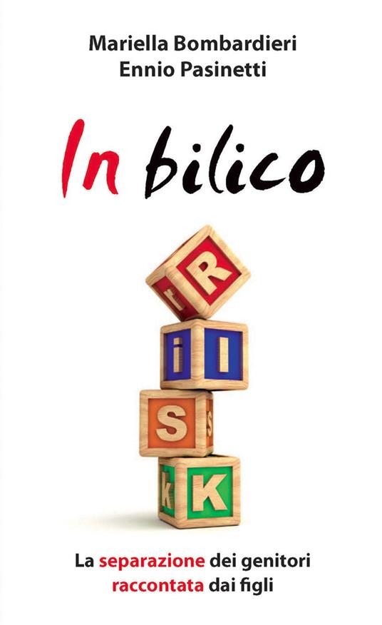 In bilico. La separazione dei genitori raccontata dai figli - Mariella Bombardieri,Ennio Pasinetti - copertina