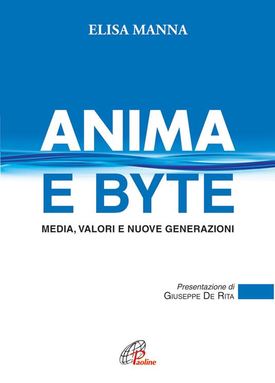 Anima e byte. Media, valori e nuove generazioni - Elisa Manna - copertina