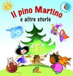 Il pino Martino e altre storie. Ediz. illustrata