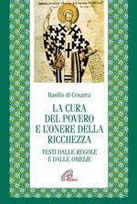 La cura del povero e l'onore della ricchezza. Testi dalle Regole e dalle Omelie. Testo greco e latino a fronte